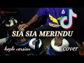 Download Lagu SIA SIA MERINDU /KOPLO VERSION (COVER)