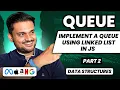 Implement a Queue using Linked List in JS Queue Series Part 2