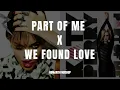 PART OF ME X WE FOUND LOVE | Komjathi Mashup | #mashup #music
