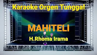 Download MAHITELI - H.RHOMA IRAMA / KARAOKE ORGEN TUNGGAL MP3