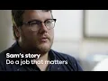 Jobs that Matter A Day in the Life Sam s story