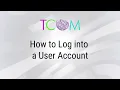 How to Log into a User Account TCOM Training