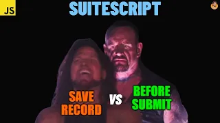 Save Record vs Before Submit Entry Point SuiteScript saveRecord beforeSubmit Netsuite