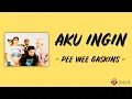 Download Lagu Aku Ingin - Pee Wee Gaskins (Lirik Lagu)