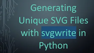 Generating Unique SVG Files with svgwrite in Python