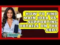 How To Find Main Idea Vs Supporting Details On The GED - Your GED Coach