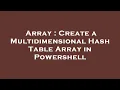 Array Create a Multidimensional Hash Table Array in Powershell
