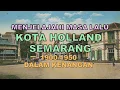 Download Lagu Menjelajahi Masa Lalu Kota Holland Semarang 1900-1950 Dalam Kenangan