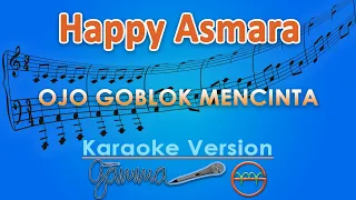 Happy Asmara - Ojo Goblok Mencinta (Karaoke) | GMusic