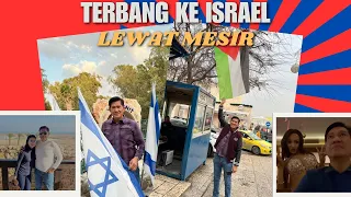 TERBANG KE YERUSALEM,ISRAEL LEWAT MESIR