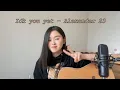 IDK You Yet - Alexander 23 ( Live cover by YuMin )