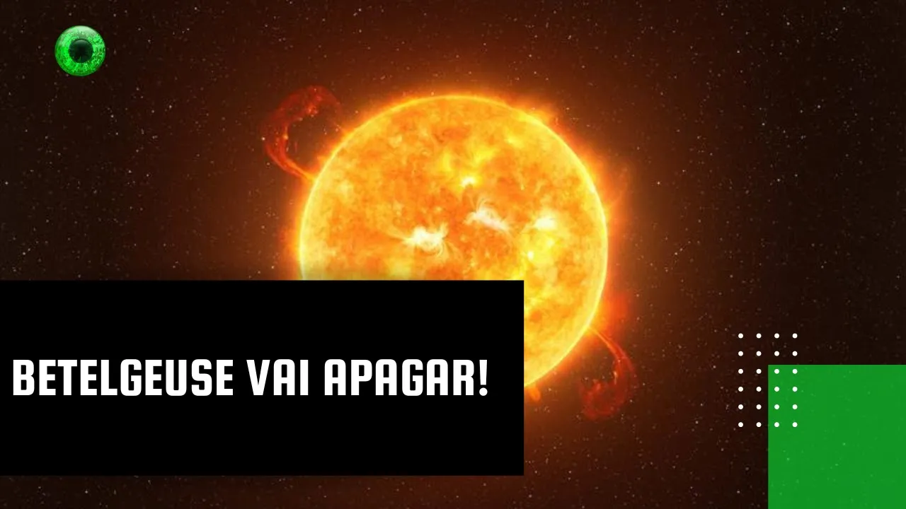 Betelgeuse vai apagar!