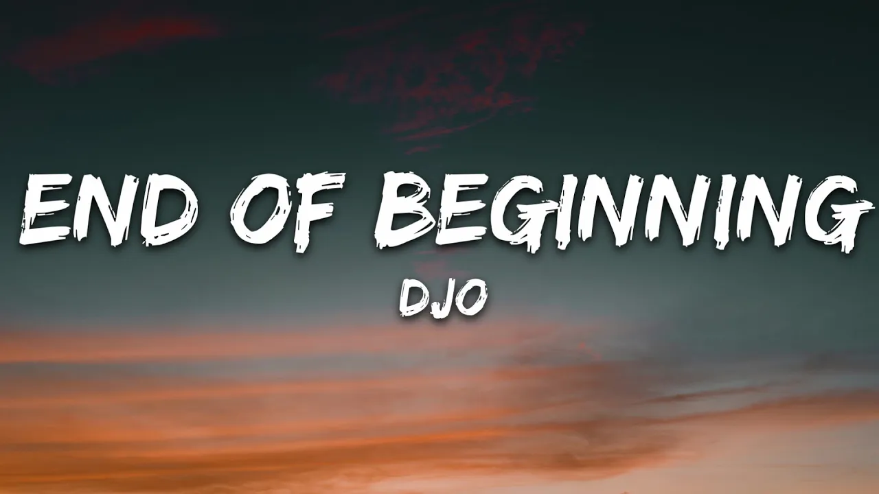 Djo - End Of Beginning (Lyrics) Djo - End Of Beginning (Lyrics)