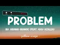 Problem - Ariana Grande (Feat. Iggy Azalea) (Lyrics) 🎵