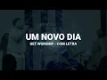 UM NOVO DIA ((( COM LETRA))) - GET WORSHIP