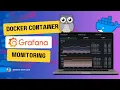 Monitor Docker Containers Like a Pro with Grafana Prometheus
