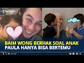 Download Lagu BAIM Wong Tak Segan Usir Paula Verhoeven dari Rumah Jika Melakukan Hal Ini, Dia Cuma Bisa Ketemu