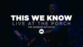 The Porch Worship | This We Know - Shane \u0026 Shane