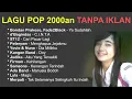 Download Lagu Lagu 2000an Indonesia Pop Terbaik dan Terpopuler TANPA IKLAN  #lagu2000an #lagupopterbaik #lagupop