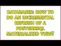 Databases How to do an incremental refresh of a PostgreSQL Materialized View