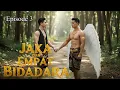 Jaka dan Empat Bidadara – Episode 3 | Bunga Rindu