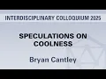 Bryan Cantley - Speculations on Coolness