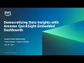 Democratizing Data Insights with Amazon QuickSight Embedded Dashboards - AWS Online Tech Talks