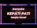 Download Lagu KEPATI PATI, KARAOKE TANPA VOCAL, DHIMAS TEDJO #cover #karaoke #campursari