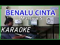Download Lagu BENALU CINTA - Mansyur S KARAOKE Cover Pa800