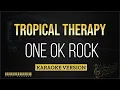 Download Lagu ONE OK ROCK - Tropical Therapy (Karaoke Version)