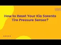 How to Reset Your Kia Sorento Tire Pressure Sensor