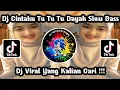 Lagu Dj Cintaku Tu Tu Tu Dayak Slow Bass || Dj Viral Tik Tok Terbaru 2023