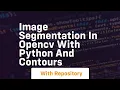 Image segmentation in opencv with python and contours