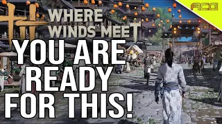 Where Winds Meet You Are Ready Preview 