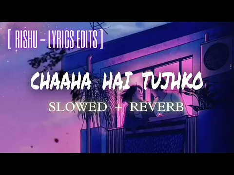 Download MP3 Chaaha Hai Tujhko [Slowed+Reverb] | Udit Narayan | Anuradha Paudwal | Mann (1999)