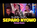 Lagu Syahiba Saufa - SEPARO NYOWO ( Karaoke Version )