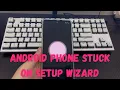My Android Phone Is Stuck on Setup Wizard How to Fix It