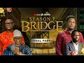 BRIDGE SEASON 7 PART 13 Husband and Wife Series Episode 314 by Ayobami Adegboyega