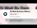 Download Lagu Dj Wait (Maps) By Dana Wikara