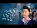 Download Lagu ANH MẤT EM RỒI - VIET LEE | Official MV | Ngày em đẹp nhất trên đời, là ngày anh mất nửa thế giới