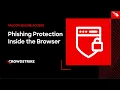 Falcon Secure Access Phishing Protection Inside the Browser