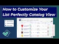 How to Customize Your List Perfectly Catalog View