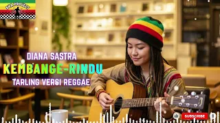 kembange rindu diana sastra tarling versi reggae viral tiktok 2025