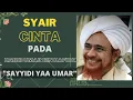 SAYYIDI YAA UMAR | Syair Cinta Pada Habib Umar Bin Hafidz
