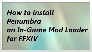 READ DESCRIPTION Guide for Penumbra for FFXIV In-game Texture Model Replacement Tool 2021