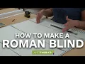 How To Make a High Quality Lined Roman Blind Just Fabrics