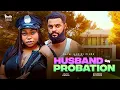 HUSBAND ON PROBATION - RUTH KADIRI STEPHEN ODIMGBE  FLASH BOY 