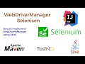 How to implement Selenium WebDriverManager using Java TestNG Maven Web Automation Selenium