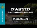 Download Lagu Nasyid Al-Khidmah Lailahaillallah Versi 5 Beserta Terjemahannya