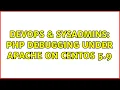 DevOps SysAdmins PHP debugging under Apache on CentOS 5 9 2 Solutions